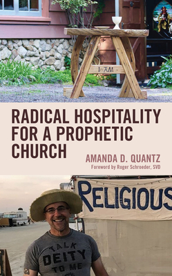 Radical Hospitality for a Prophetic Church - Quantz, Amanda D., and Schroeder, SVD, Roger (Foreword by)
