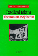 Radical Islam: The Iranian Mojahedin - Abrahamian, Ervand