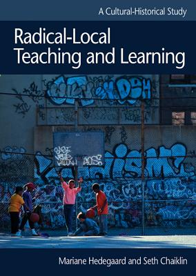 Radical-Local Teaching and Learning - Chaiklin, Seth, and Hedegard, Mariane