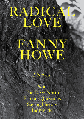Radical Love: Five Novels - Howe, Fanny