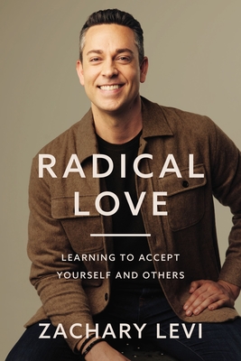 Radical Love: Learning to Accept Yourself and Others - Levi, Zachary