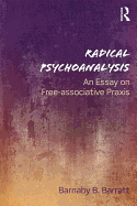 Radical Psychoanalysis: An essay on free-associative praxis