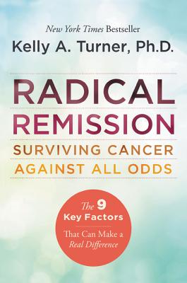 Radical Remission - Turner, Kelly a
