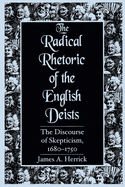 Radical Rhetoric of the English Deists: The Discourse of Skepticism. 1680-1750