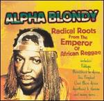 Radical Roots from the Emperor of African Reggae - Alpha Blondy
