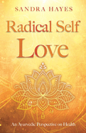 Radical Self Love: An Ayurvedic Perspective on Health