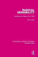 Radical Sensibility: Literature and Ideas in the 1790s