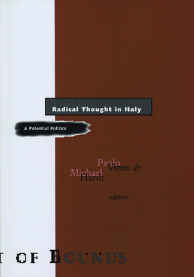 Radical Thought in Italy: A Potential Politics - Virno, Paolo (Editor), and Hardt, Michael (Editor)