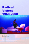 Radical Visions 1968-2008: The Impact of the Sixties on Australian Drama