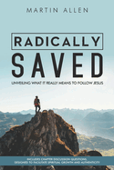 Radically Saved: Unveiling what it really means to follow Jesus