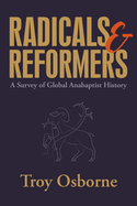 Radicals and Reformers: A Survey of Global Anabaptist History