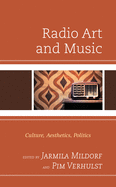 Radio Art and Music: Culture, Aesthetics, Politics