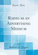 Radio as an Advertising Medium (Classic Reprint)