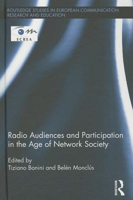 Radio Audiences and Participation in the Age of Network Society - Bonini, Tiziano (Editor), and Moncls, Beln (Editor)