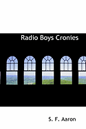 Radio Boys Cronies - Aaron, S F