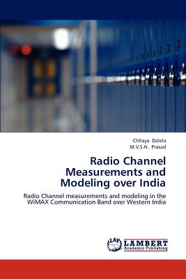 Radio Channel Measurements and Modeling over India - Dalela, Chhaya, and Prasad, M V S N