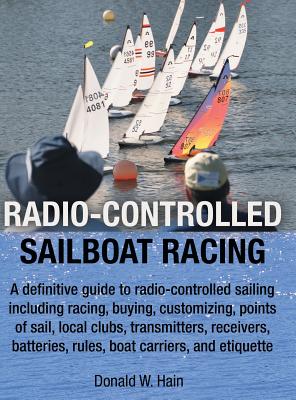 Radio-Controlled Sailboat Racing - Hain, Donald W