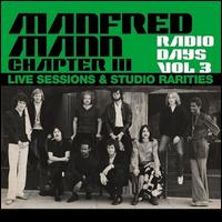 Radio Days, Vol. 3: Live Sessions & Studio Rarities - Manfred Mann Chapter Three