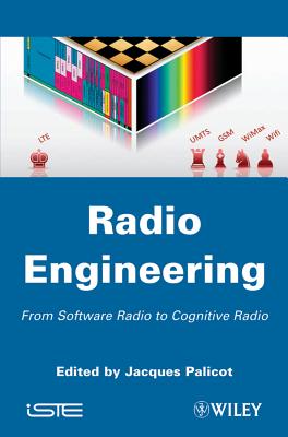 Radio Engineering: From Software Radio to Cognitive Radio - Palicot, Jacques (Editor)