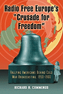Radio Free Europe's "Crusade for Freedom": Rallying Americans Behind Cold War Broadcasting, 1950-1960