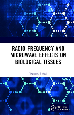 Radio Frequency and Microwave Effects on Biological Tissues - Behari, Jitendra