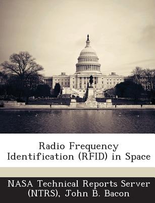 Radio Frequency Identification (Rfid) in Space - Bacon, John B