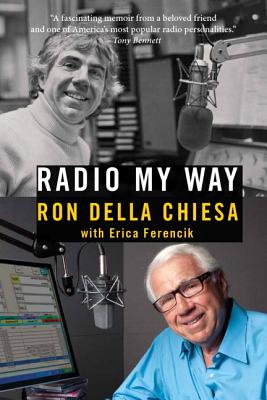 Radio My Way: Featuring Celebrity Profiles from Jazz, Opera, the American Songbook and More (Hardcover) - Della Chiesa, Ron