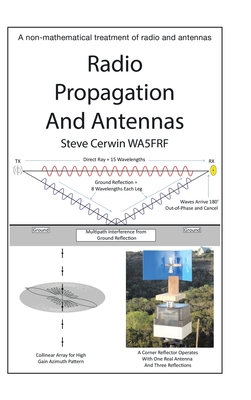 Radio Propagation and Antennas: A Non-Mathematical Treatment of Radio and Antennas - Cerwin, Steve