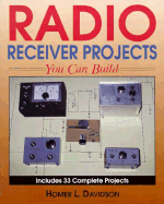 Radio Receiver Projects You Can Build - Davidson, Homer L