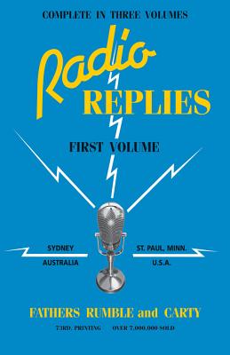 Radio Replies: Volume 1 - Rumble, Leslie, and Carty, Charles Mortimer (Editor), and Sheen, Fulton J, Reverend (Preface by)