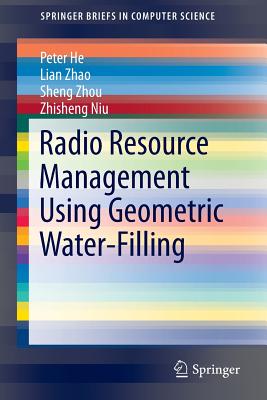 Radio Resource Management Using Geometric Water-Filling - He, Peter, and Zhao, Lian, and Zhou, Sheng