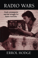 Radio Wars: Truth, Propaganda and the Struggle for Radio Australia