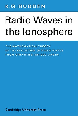 Radio Waves in the Ionosphere - Budden, K G