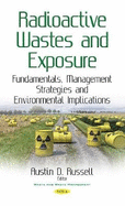 Radioactive Wastes & Exposure: Fundamentals, Management Strategies & Environmental Implications