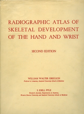 Radiographic Atlas of Skeletal Development of the Hand and Wrist - Greulich, William Walter, and Pyle, S Idell