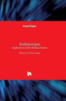 Radioisotopes: Applications in Bio-Medical Science - Singh, Nirmal (Editor)