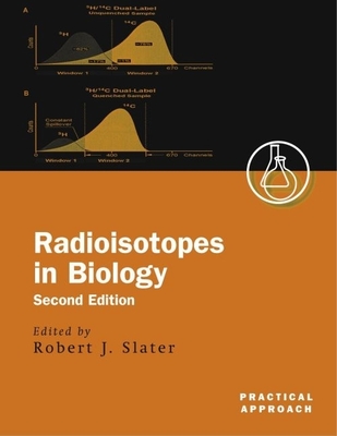 Radioisotopes in Biology - Slater, Robert J (Editor)