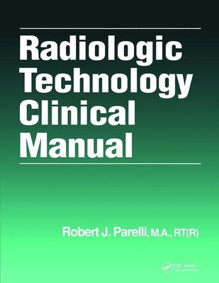 Radiologic Technology Clinical Manual - Parelli, Robert J.