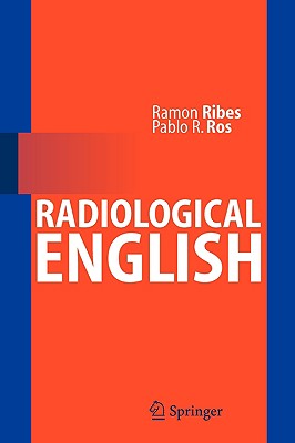 Radiological English - Ribes, Ramn, and Ros, Pablo R, MD, MPH
