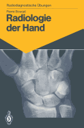 Radiologie Der Hand: 147 Diagnostische bungen Fr Studenten Und Praktische Radiologen