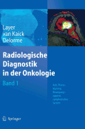 Radiologische Diagnostik in der Onkologie: Band 1: Hals, Thorax, Mamma, Bewegungsapparat, Lymphatisches System