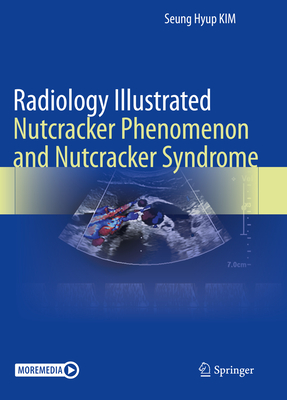 Radiology Illustrated: Nutcracker Phenomenon and Nutcracker Syndrome - Kim, Seung Hyup