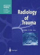 Radiology of Trauma - Heller, Martin (Editor), and Baert, A L (Foreword by), and Fink, A (Editor)