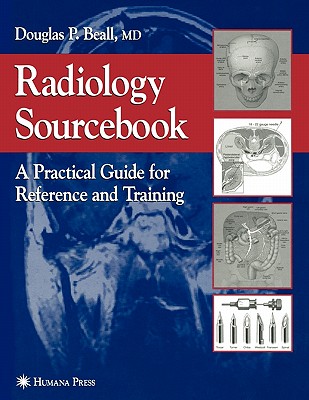 Radiology Sourcebook: A Practical Guide for Reference and Training - Beall, Douglas P. (Editor)