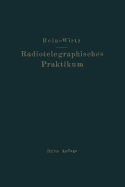 Radiotelegraphisches Praktikum: Neudruck 1927