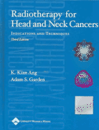 Radiotherapy for Head and Neck Cancers: Indications and Techniques - Ang, Kian K, and Garden, Adam S, MD