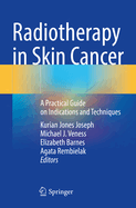 Radiotherapy in Skin Cancer: A Practical Guide on Indications and Techniques