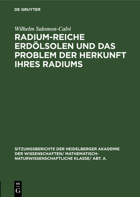 Radium-Reiche Erdlsolen Und Das Problem Der Herkunft Ihres Radiums - Salomon-Calvi, Wilhelm