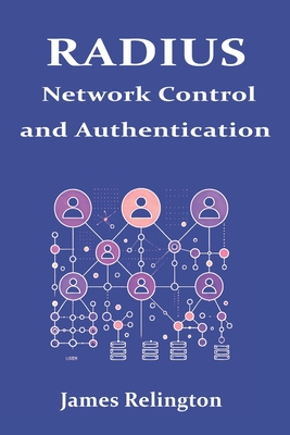 Radius: Network Control and Authentication - Relington, James
