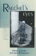 Raechel's Eyes: A Strange But True Case of an Human-Alien Hybrid